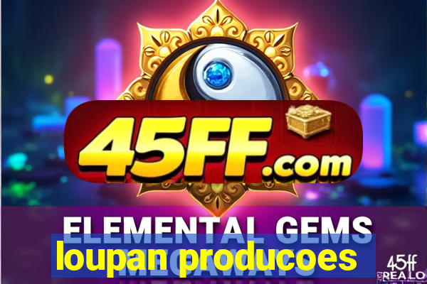 loupan producoes